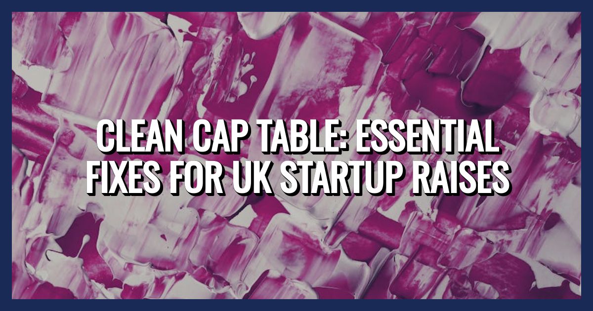 Cap Table Clean-up UK