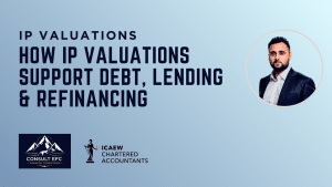 How IP Valuations Support Debt, Lending and Refinancing