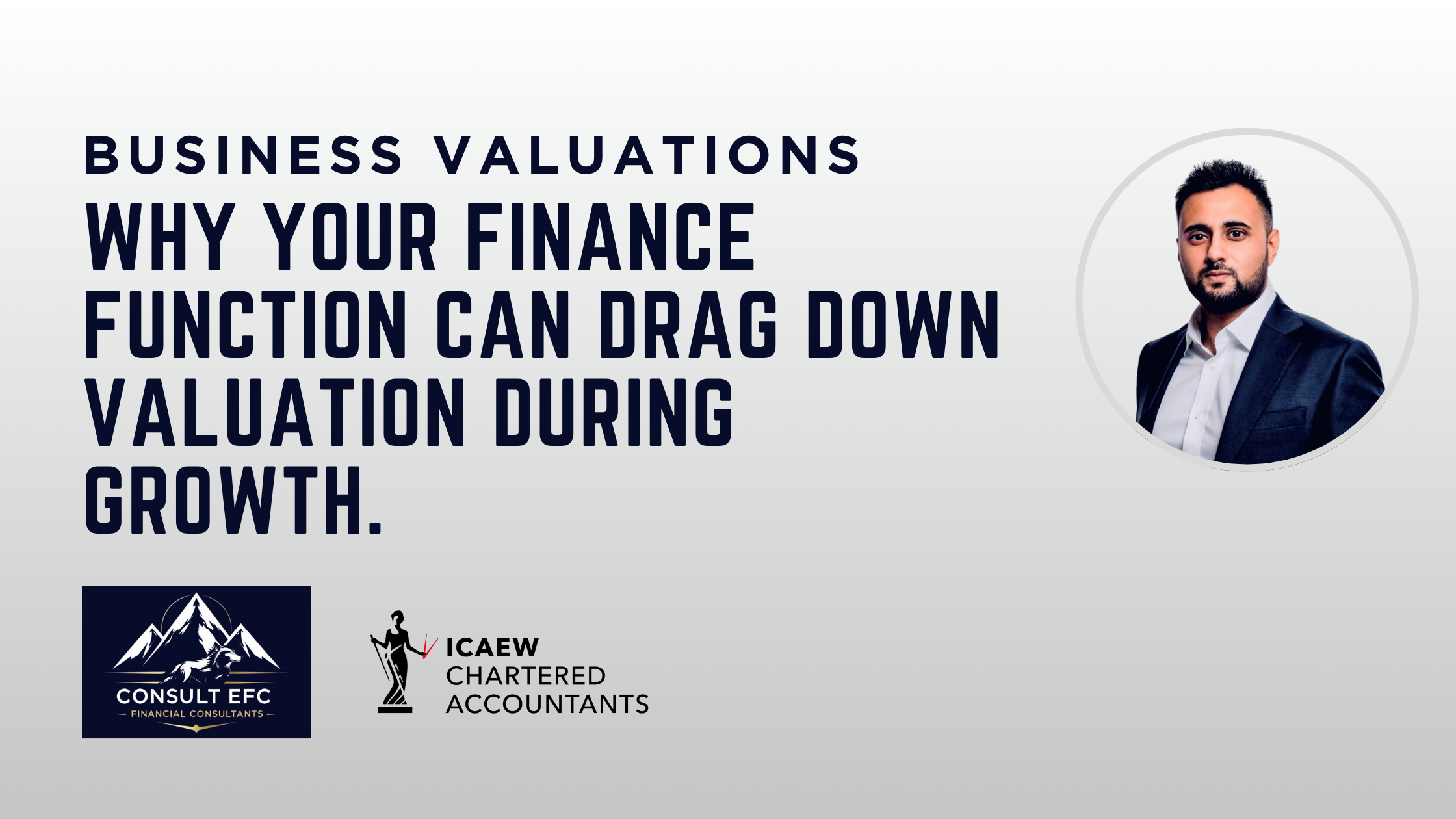 Consult EFC professional graphic featuring Kish Patel and ICAEW Chartered Accountants branding. The central text reads: WHY YOUR FINANCE FUNCTION CAN DRAG DOWN VALUATION DURING GROWTH.